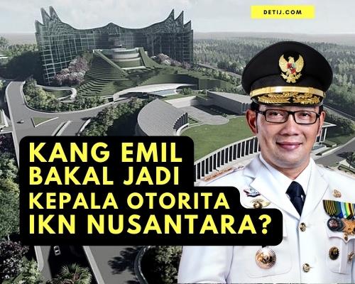 Ridwan Kamil Kepala Otorita IKN Nusantara?